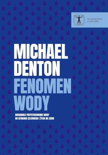 Fenomen wody Doskonałe przystosowanie wody do istnienia człowieka i życia na ziemi (SERIA INTELIGENTNY PROJEKT) von EN ARCHE