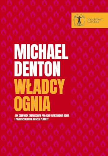 Władcy ognia: Jak człowiek zrealizował projekt ujarzmienia ognia i przekształcenia naszej planety (WYJĄTKOWY GATUNEK) Władcy ognia: Jak człowiek zrealizował projekt ujarzmienia ognia i przekształcenia naszej planety (WYJĄTKOWY GATUNEK) von EN ARCHE