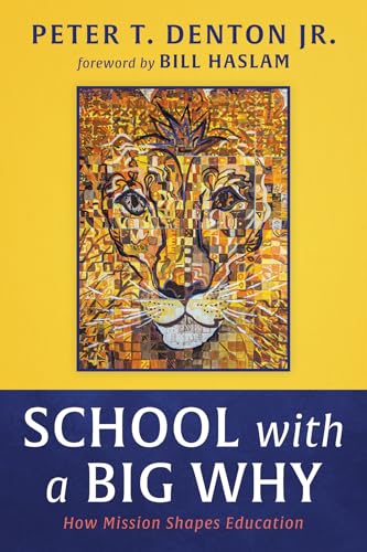School with a Big Why: How Mission Shapes Education School with a Big Why: How Mission Shapes Education von Wipf and Stock