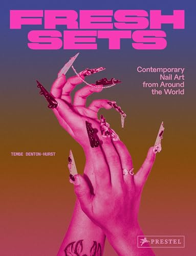 Fresh Sets: Contemporary Nail Art From Around the World von Prestel Verlag