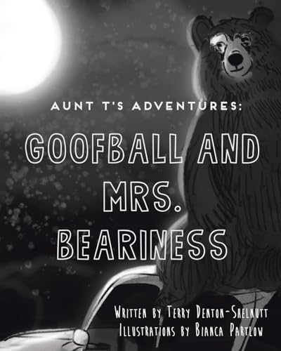 Aunt T's Adventures: Goofball and Mrs. Beariness von Christian Faith Publishing, Inc