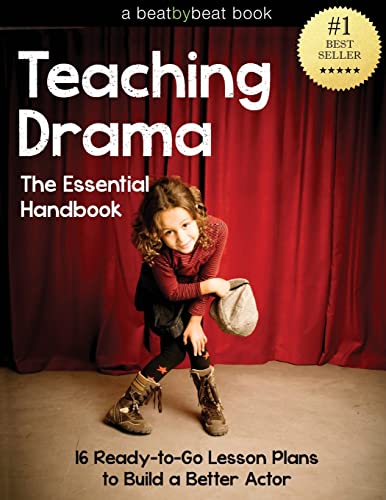 Teaching Drama: The Essential Handbook: 16 Ready-to-Go Lesson Plans to Build a Better Actor von CREATESPACE
