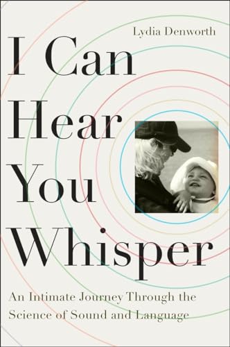 I Can Hear You Whisper: An Intimate Journey Through the Science of Sound and Language von Plume