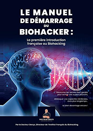 Le Manuel de démarrage du biohacker: La première introduction française au Biohacking von Librinova