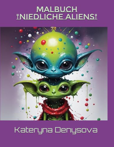 Malbuch "Niedliche Aliens". Willkommen beim "Niedliche Aliens" Malbuch - Ein Galaktisches Malabenteuer für Kinder! 64 wunderschöne Motive zum Ausmalen: ab 5 Jahren, perfekt für Kinder von Independently published