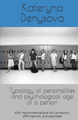 Typology of personalities and psychological age of a person: With recommendations for correction, affirmations, and exercises von Independently published
