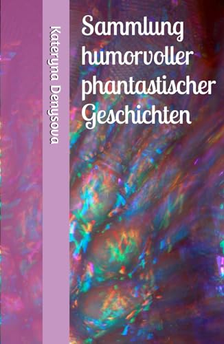 Sammlung humorvoller phantastischer Geschichten von Independently published