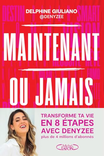 Maintenant ou jamais - La méthode en 8 étapes pour transformer ta vie: La méthode en 8 étapes pour tranformer ta vie