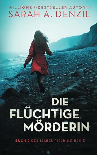 Die flüchtige Mörderin (Isabel Fielding, Band 2)