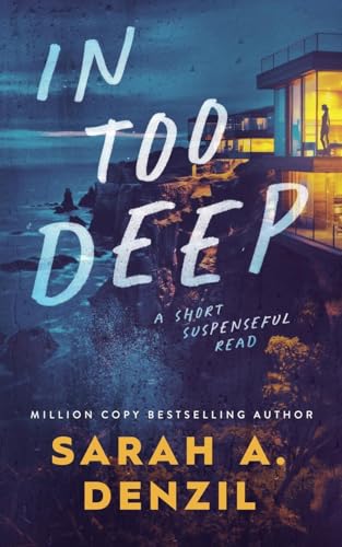 In Too Deep (Short Suspenseful Reads) von Sarah A. Denzil
