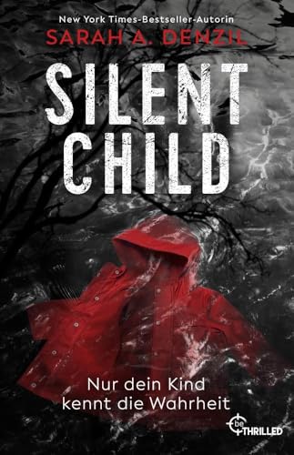 Silent Child. Nur dein Kind kennt die Wahrheit (Frauen in Gefahr - Psychologische Thriller mit starken weiblichen Charakteren) von beTHRILLED