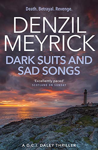 Dark Suits And Sad Songs: A D.C.I. Daley Thriller (The D.C.I. Daley Series)