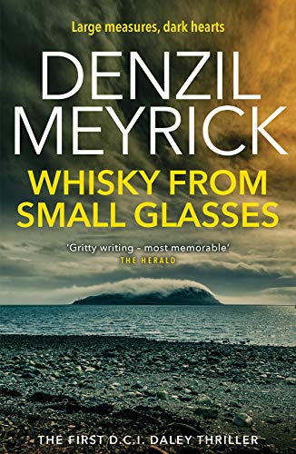 Whisky from Small Glasses: A D.C.I. Daley Thriller (The D.C.I. Daley Series)
