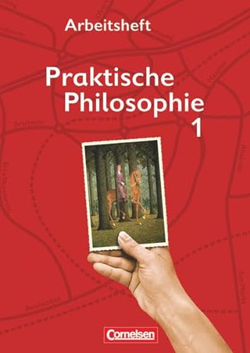 Praktische Philosophie - Nordrhein-Westfalen - Band 1: Arbeitsheft