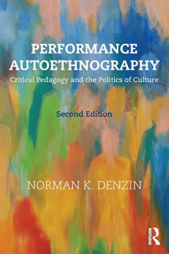 Performance Autoethnography: Critical Pedagogy and the Politics of Culture von Routledge