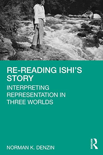 Re-Reading Ishi's Story: Interpreting Representation in Three Worlds von Routledge