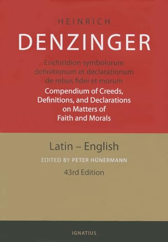 Enchiridion symbolorum definitionum et declarationum de rebus fidei et morum / Compendium of Creeds, Definitions, and Declarations on Matters of Faith ... and Declarations of the Catholic Church