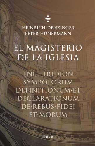 MAGISTERIO DE LA IGLESIA, EL . Enchiridion symbolorum definitionumm et declarationum de rebus fidei et morum: Enchiridion symbolorum definitionum et declarationum de rebus fidei et morum