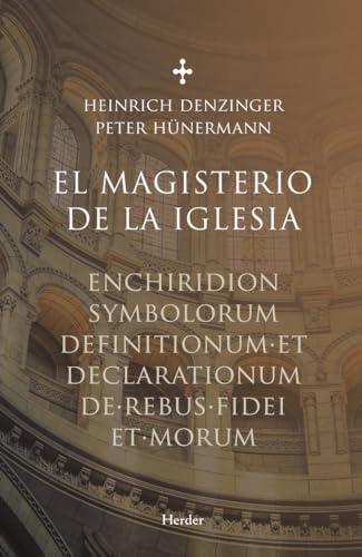 MAGISTERIO DE LA IGLESIA, EL . Enchiridion symbolorum definitionumm et declarationum de rebus fidei et morum: Enchiridion symbolorum definitionum et declarationum de rebus fidei et morum von Herder