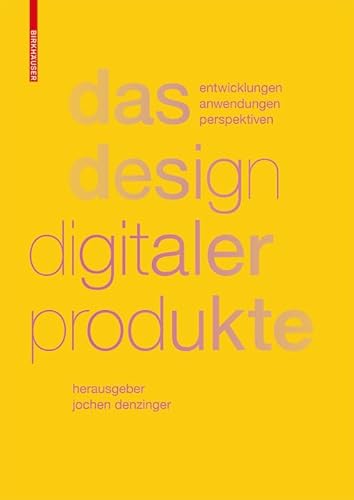 Das Design digitaler Produkte: Entwicklungen, Anwendungen, Perspektiven