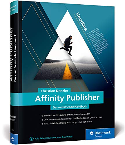 Affinity Publisher: Das umfassende Handbuch – Publishing von A bis Z. Aktuell zu Version 1.9 Affinity Publisher: Das umfassende Handbuch – Publishing von A bis Z. Aktuell zu Version 1.9