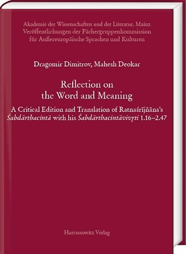Reflection on the Word and Meaning: A Critical Edition and Translation of Ratnasrijñana's Sabdarthacinta with his Sabdarthacintavivriti 1.16-2.47 ... Aussereuropaische Sprachen Und Kulturen, 11) von Harrassowitz Verlag