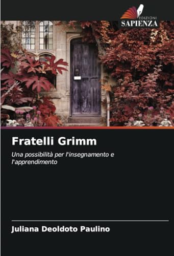 Fratelli Grimm: Una possibilità per l'insegnamento e l'apprendimento von Edizioni Sapienza