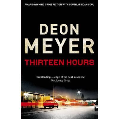 [(Thirteen Hours)] [Author: Deon Meyer] published on (May, 2011)