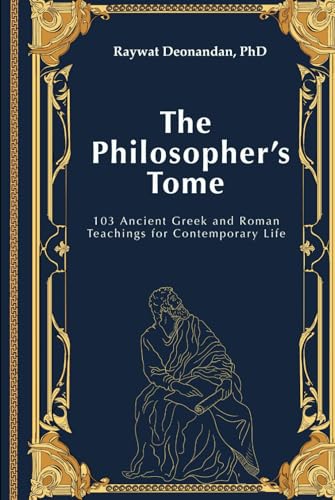 The Philosopher's Tome: 103 Ancient Greek and Roman Teachings for Contemporary Life (Modern Wisdom) von Intanjible Publishing