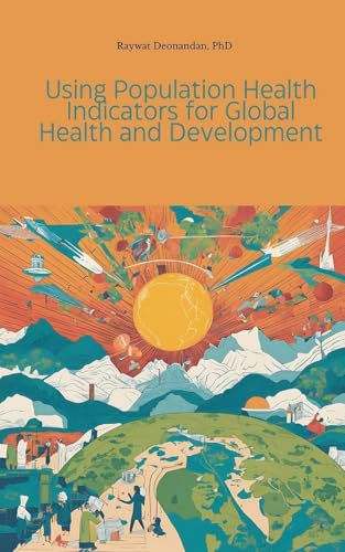Using Population Health Indicators for Global Health and Development von Intanjible Publishing
