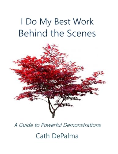 I Do My Best Work Behind the Scenes: A Guide to Powerful Demonstrations von Portal Center Press