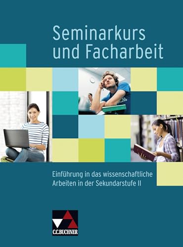 Seminar / Seminarkurs und Facharbeit: Einführung in das wissenschaftliche Arbeiten in der Sekundarstufe II von Buchner, C.C. Verlag