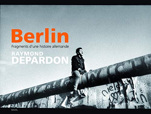 Berlin: Fragments d'une histoire allemande von Seuil