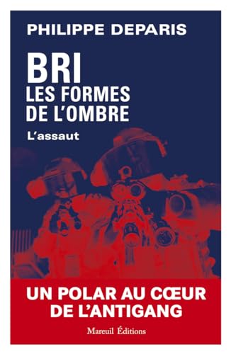 BRI les formes de l'ombre - L'assaut von MAREUIL EDITION