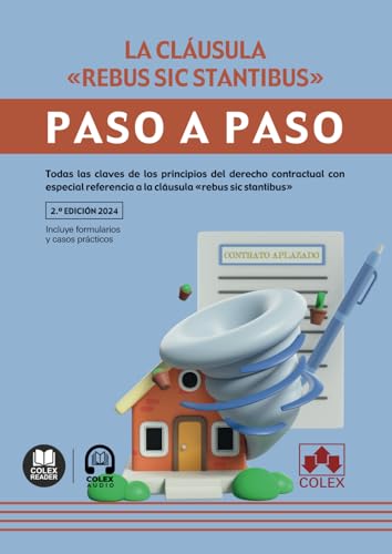 Cláusula «rebus sic stantibus». Paso a paso: Todas las claves de los principios del derecho contractual con especial referencia a la cláusula «rebus sic stantibus» Cláusula «rebus sic stantibus». Paso a paso: Todas las claves de los principios del derecho contractual con especial referencia a la cláusula «rebus sic stantibus»