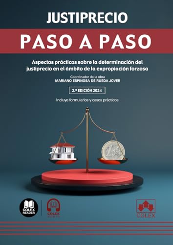 Justiprecio. Paso a paso: Aspectos prácticos sobre la determinación del justiprecio en el ámbito de la expropiación forzosa Justiprecio. Paso a paso: Aspectos prácticos sobre la determinación del justiprecio en el ámbito de la expropiación forzosa