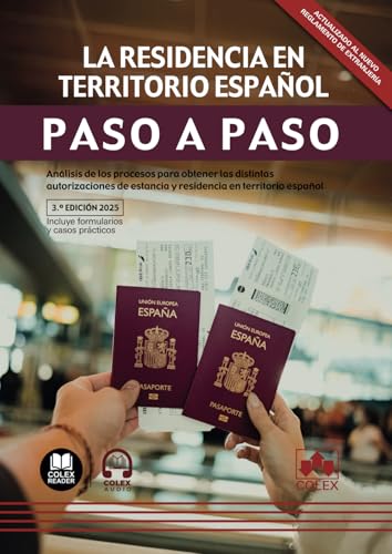 La residencia en territorio español. Paso a paso (3.ª edición 2025): Análisis de los procesos para obtener las distintas autorizaciones de estancia y residencia en territorio español von Editorial Colex