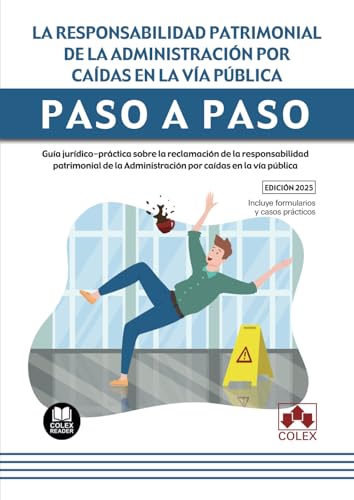 La responsabilidad patrimonial de la Administración por caídas en la vía pública (Paso a Paso) von Editorial Colex