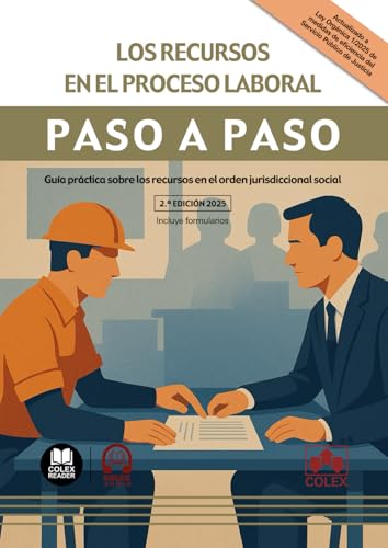 Los recursos en el proceso laboral: Guía práctica sobre los recursos en el orden jurisdiccional social (paso a paso) von Editorial Colex