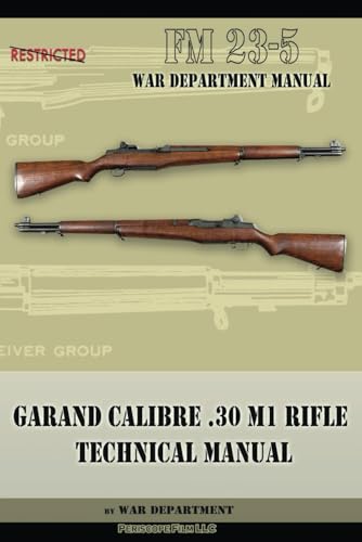 Garand U.S. Rifle Caliber .30, M1 Field Manual
