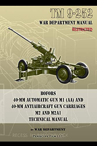 TM 9-252 Bofors 40-mm Automatic Gun M1 (AA) and 40-mm Antiaircraft Gun Carriages: M2 and M2A1 Technical Manual