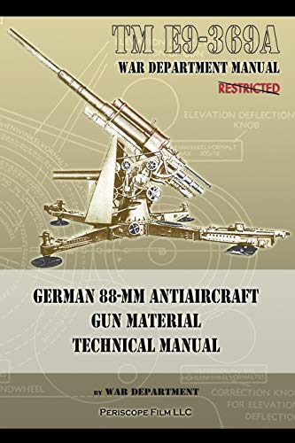 TM E9-369A German 88-mm Antiaircraft Gun Material Technical Manual von Periscope Film LLC