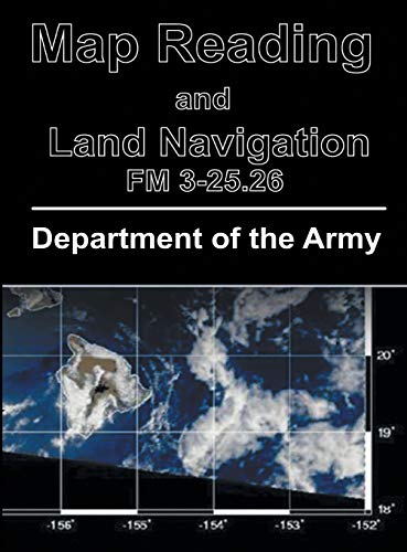 Map Reading and Land Navigation: FM 3-25.26