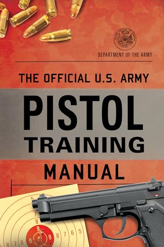 The Official U.S. Army Pistol Training Manual von Lyons Press