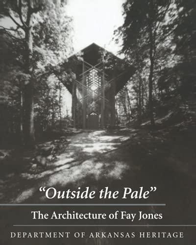 Outside the Pale: The Architecture of Fay Jones von University of Arkansas Press
