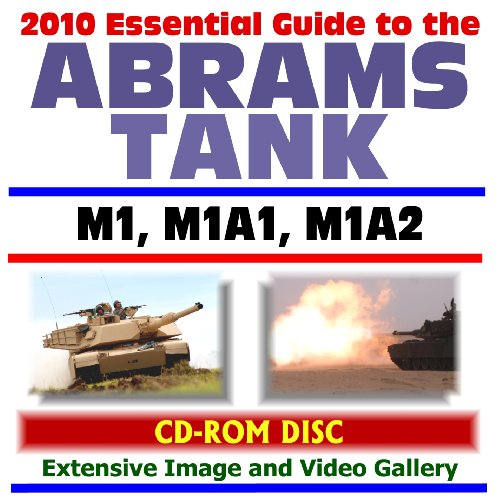 2010 Essential Guide to the Abrams Tank - M1, M1A1, M1A2, America's Main Battle Tank (CD-ROM)