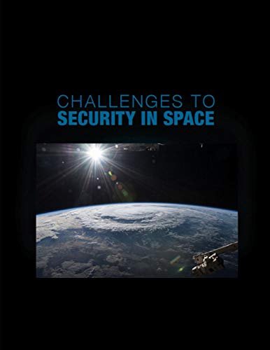 Challenges to Security in Space: January 2019 Challenges to Security in Space: January 2019