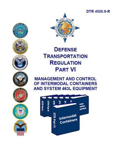 Defense Transportation Regulation PART VI: DTR 4500.9-R Management and Control of Intermodal Containers and System 463L Equipment Defense Transportation Regulation PART VI: DTR 4500.9-R Management and Control of Intermodal Containers and System 463L Equipment von Independently published
