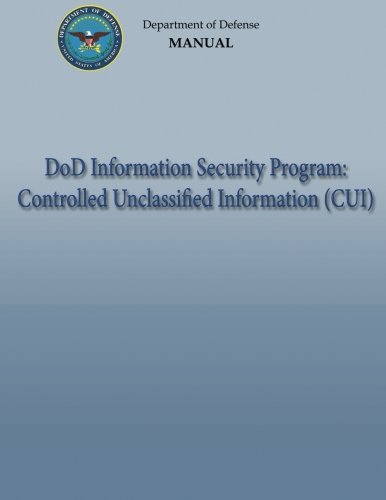 DoD Information Security Program:  Controlled Unclassified Information (CUI) (DoD 5200.01, Volume 4) von CreateSpace Independent Publishing Platform