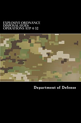 Explosive Ordnance Disposal (EOD) Operations ATP 4-32 von CREATESPACE